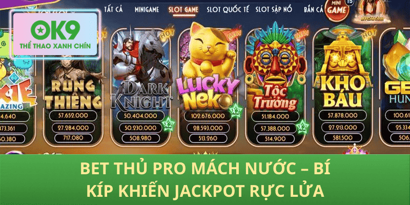 Bet Thủ Pro Mách Nước – Bí Kíp Khiến Jackpot Rực Lửa
