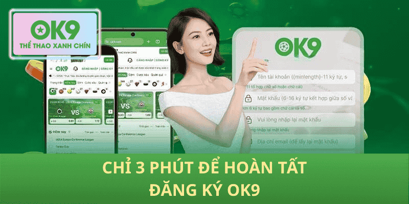 Chỉ 3 Phút Để Hoàn Tất Đăng Ký OK9