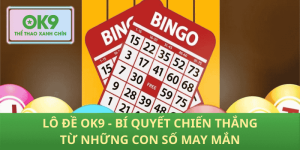 Lô Đề OK9 – Bí Quyết Săn Thắng Từ Con Số May Mắn