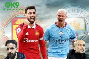 OK9 Soi Kèo Man City vs MU – Derby Manchester Nảy Lửa Tại Etihad!