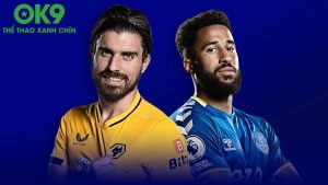 OK9 Soi Kèo Wolves vs Everton 01h45 24/9: Bầy Sói Hay Toffees Ghi Điểm?
