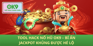 Tool Hack Nổ Hũ OK9 – Bí Kíp Khiến Jackpot Nổ Tung