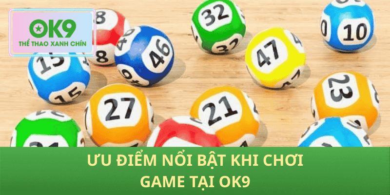 Ưu Điểm Nổi Bật Khi Chơi Game Tại OK9